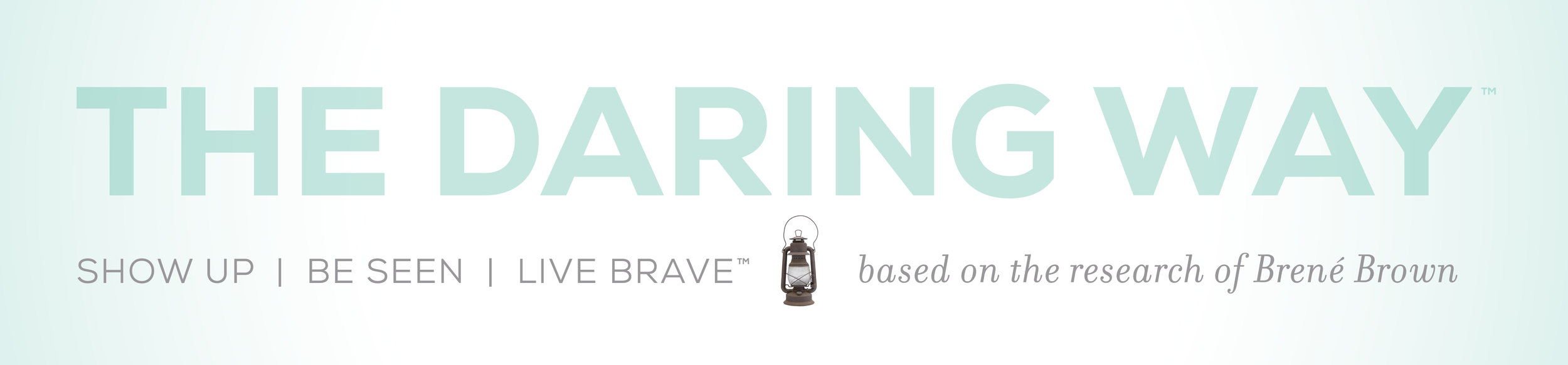 The Daring Way; Show Up, Be Seen, Live Brave (Based on the research of Brene Brown) 